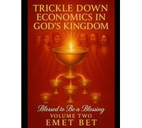Trickle Down Economics In God's Kingdom Volume Two