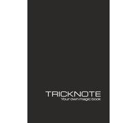TrickNote: 100-Trick Performance Tracker & Routine Planner. Professional Magic Notebook for Developing, Categorizing, and Perfecting Sleight of Hand and Illusions.