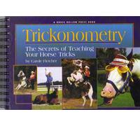 Trickonometry: Secrets of Teaching Your Horse Tricks: The Secrets of Teaching Your Horse Tricks