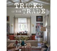 Tricks of the Trade : Discover the Secrets of Interior Design