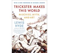 Trickster Makes This World: Mischief, Myth, and Art