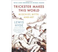 [Trickster Makes This World: Mischief, Myth and Art] [By: Hyde, Lewis] [August, 2010]