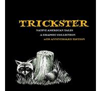 Trickster: Native American Tales, A Graphic Collection, 10th Anniversary Edition
