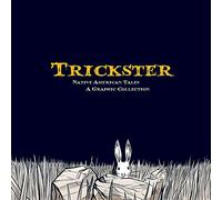 Trickster: Native American Tales: A Graphic Collection