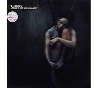 Tricky - Makes Me Wanna Die [12" Vinyl]