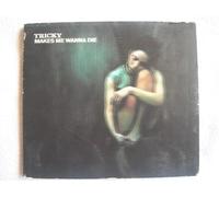 Tricky - Makes Me Wanna Die