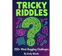 Tricky Riddles: 250+ Mind-Boggling Challenges and Trick Questions for Smart Kids and Teens | Fun Brain Teasers for Ages 8-12 & 13-14