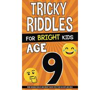 Tricky Riddles for Bright Kids - Age 9: Mind-Bending Riddles and Brain Teasers for 9 Year Old Boys and Girls