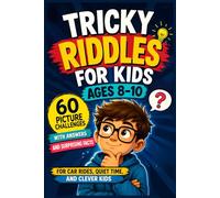 Tricky Riddles for Kids Ages 8-10: 60 Picture Challenges with Answers and Surprising Facts for Car Rides, Quiet Time, and Clever Kids