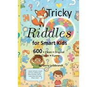 Tricky Riddles for Smart Kids: 600 • Clean • Original • Clever • Funny