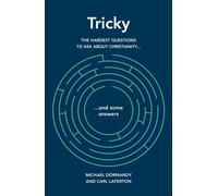 Tricky : The hardest questions to ask about Christianity (and some answers)