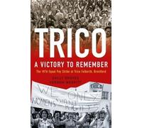 Trico: A Victory to Remember: The 1976 Equal Pay Strike at Trico Folberth, Brentford