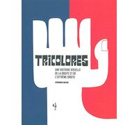 Tricolores: Une histoire visuelle de la droite et de l'extrême droite