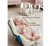 Tricot bébé 1 mois - 12 modèles de layette faciles / Livre n° 12: Patrons à tricoter pas à pas, accessibles aux débutants (TRICOT BÉBÉ - CATALOGUE LAYETTE - PATRON À TRICOTER)