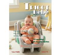 Tricot bébé 3 mois - 12 modèles de layette faciles / Livre n° 13: Patrons à tricoter pas à pas, accessibles aux débutants (TRICOT BÉBÉ - CATALOGUE LAYETTE - PATRON À TRICOTER)