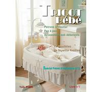 Tricot bébé Préma et naissance - 12 modèles de layette faciles / Livre n° 7: Patrons à tricoter pas à pas, accessibles aux débutants (TRICOT BÉBÉ - CATALOGUE LAYETTE - PATRON À TRICOTER)