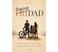 TriDad: Endurance, Fatherhood and Finding Yourself Without Losing What Matters