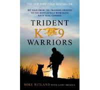 Trident K9 Warriors: My Tale from the Training Ground to the Battlefield with Elite Navy SEAL Canines Reprint edition by Ritland, Mike, Brozek, Gary (2014) Paperback