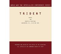 Trident: Washington, D.C., 15-25 May 1943 (World War II Inter-Allied Conferences Series)