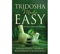 Tridosha Made Easy: The Basic Ayurvedic Principle