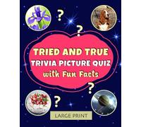 Tried and True Trivia Picture Quiz with Fun Facts: Lively dementia-friendly reading to share and discuss (Memory-friendly illustrated quizzes)