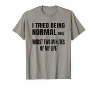 Tried Being Normal Once Worst Two Minutes Quote Funny T-Shirt