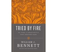Tried by Fire: The Story of Christianity's First Thousand Years