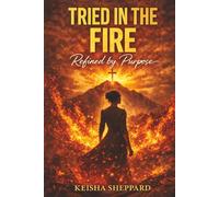 Tried in the Fire: Refined by Purpose