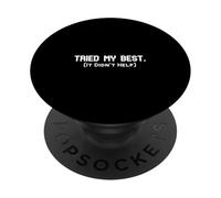 Tried My Best. It Didn’t Help. Funny Sarcastic Gag PopSockets Adhesive PopGrip