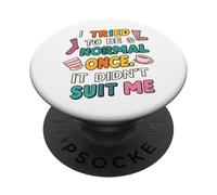 Tried To Be Normal Once Funny Quote PopSockets Adhesive PopGrip