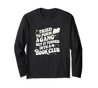 Tried to Form a Gang Turned Into a Book Club Funny Graphic Long Sleeve T-Shirt