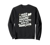 Tried to Form a Gang Turned Into a Book Club Funny Graphic Sweatshirt