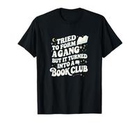Tried to Form a Gang Turned Into a Book Club Funny Graphic T-Shirt