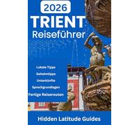 TRIENT Reiseführer 2026: Von den Wundern des MUSE Science Museums bis hin zu versteckten Straßen und alpinen Geheimnissen