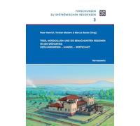 Trier, Nordgallien Und Die Benachbarten Regionen in Der Spatantike: Siedlungswesen - Handel - Wirtschaft: Begleitband Zur Tagung Anlasslich Der ... in Trier Vom 25. Juni Bis 27. November 2022