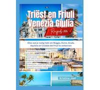 Triëst en Friuli Venezia Giulia Reisgids 2026: Alles wat je nodig hebt om Muggia, Duino, Grado, Aquileia en Cividale del Friuli te verkennen