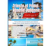 Trieste et Frioul-Vénétie Julienne Guide de voyage 2026: Tout ce dont vous avez besoin pour explorer Muggia, Duino, Grado, Aquilée et Cividale del Friuli