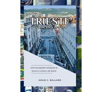 Trieste Guía de viaje 2025-2026: Una escapada relajada al tesoro costero de Italia