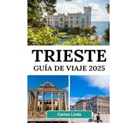Trieste Guía de viaje 2025: Descubra Trieste, el destino de visita obligada de Italia con impresionantes costas, rica historia y delicias culturales