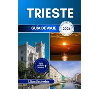 TRIESTE GUÍA DE VIAJE 2026