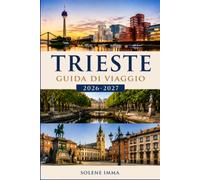 Trieste Guía de viajes 2026-2027: Descubre monumentos históricos, gastronomía local y experiencias costeras