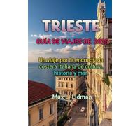 TRIESTE GUÍA DE VIAJES DE 2025