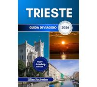 TRIESTE GUIDA DI VIAGGIO 2026