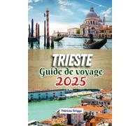 TRIESTE GUIDE DE VOYAGE 2025