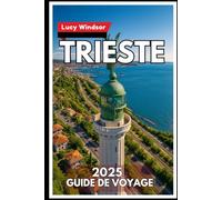 Trieste Guide de voyage 2025: Là où les vues sur l'Adriatique, la culture du café et l'histoire convergent