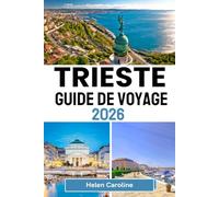 TRIESTE Guide de voyage 2026: Découvrez Trieste - Café, châteaux et charme côtier au milieu de la culture et de l'élégance intemporelle