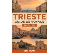 TRIESTE GUIDE DE VOYAGE: Un guide pratique et honnête pour les visiteurs qui s'y rendent pour la première fois
