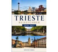 Trieste Reiseführer 2026-2027: Entdecken Sie historische Wahrzeichen, lokale Küche und Küstenerlebnisse