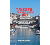 Trieste Travel Guide 2026: Explore Italy’s Adriatic Jewel with Expert Tips, Hidden Gems, Itineraries, and Practical Advice for an Unforgettable Visit.