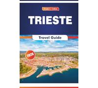 Trieste Travel Guide 2026: Exploring Culture, Art, History, and Local Cuisine in Italy’s Adriatic City